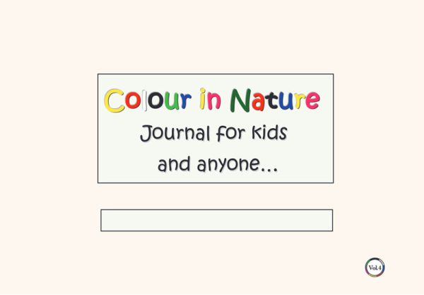 Colour in Nature Vol. 4 Journal for kids and anyone